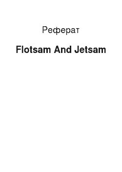 Реферат: Flotsam And Jetsam